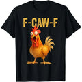Unhinged Chicken Graphic Tee – F-CAW-F Funny T-Shirt/Sweatshirt/Hoodie
