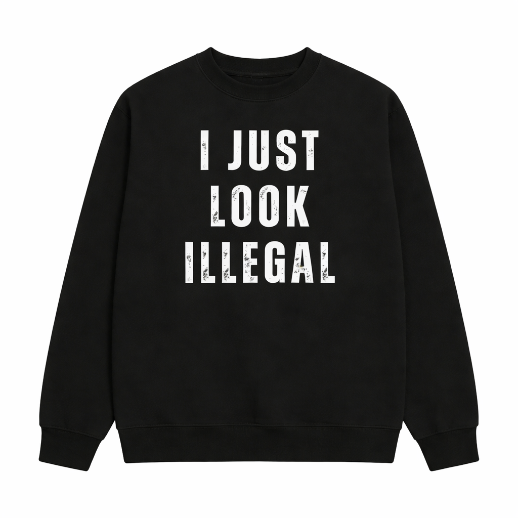 I Just Look Illegal T-Shirt/Sweatshirt/Hoodie, Funny Immigration Statement Tee, Casual Cotton Crew Neck Short Sleeve Shirt Gift for Men