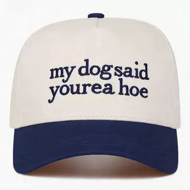 My Dog Said You're a Hoe Embroidered Trucker Hat – Funny Sarcastic Dog Lover Two-Tone Snapback Cap
