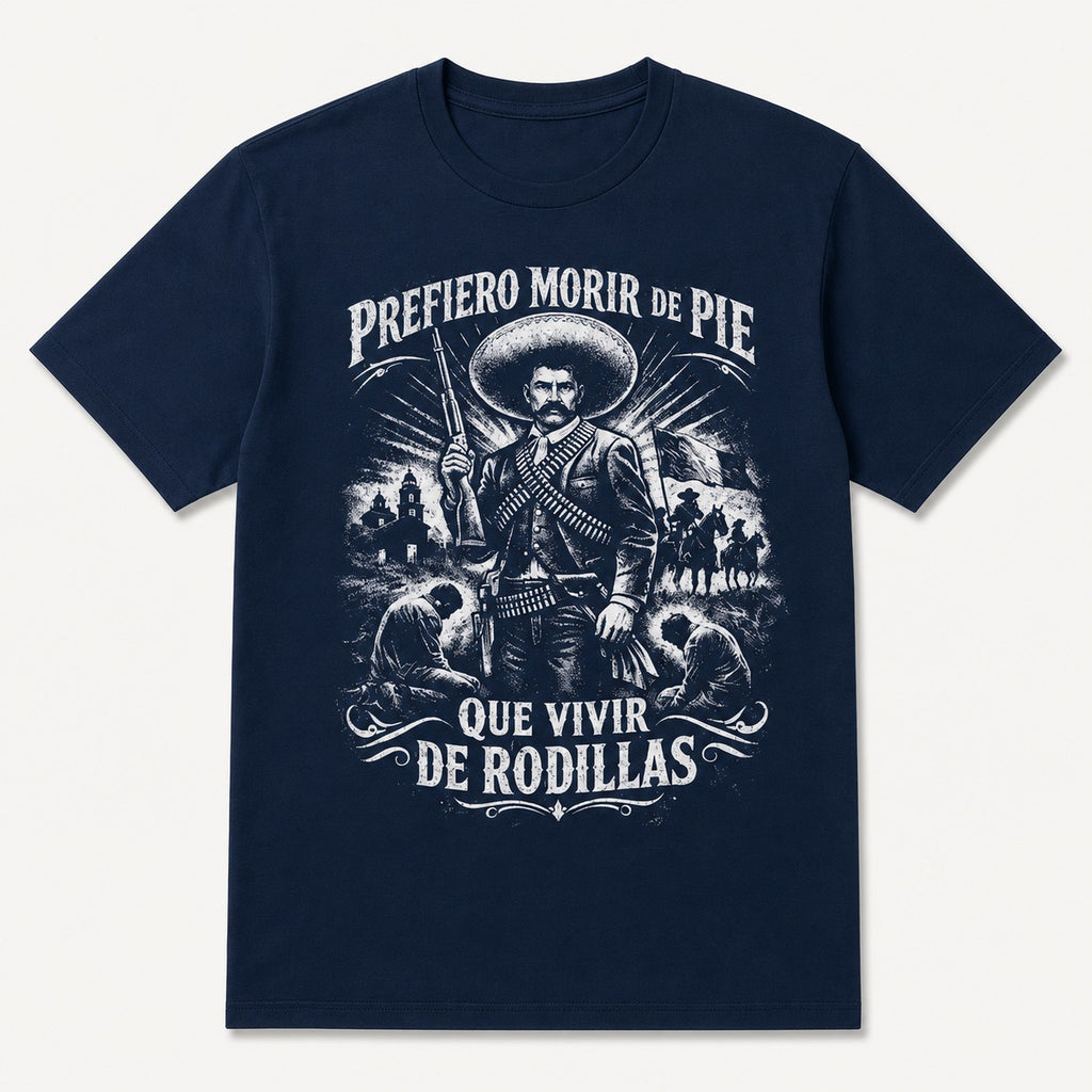 Prefiero Morir de Pie Que Vivir de Rodillas Graphic T-Shirt, Sweatshirt & Hoodie – Mexican Revolution Inspired Vintage Print, Mexican Heritage Apparel