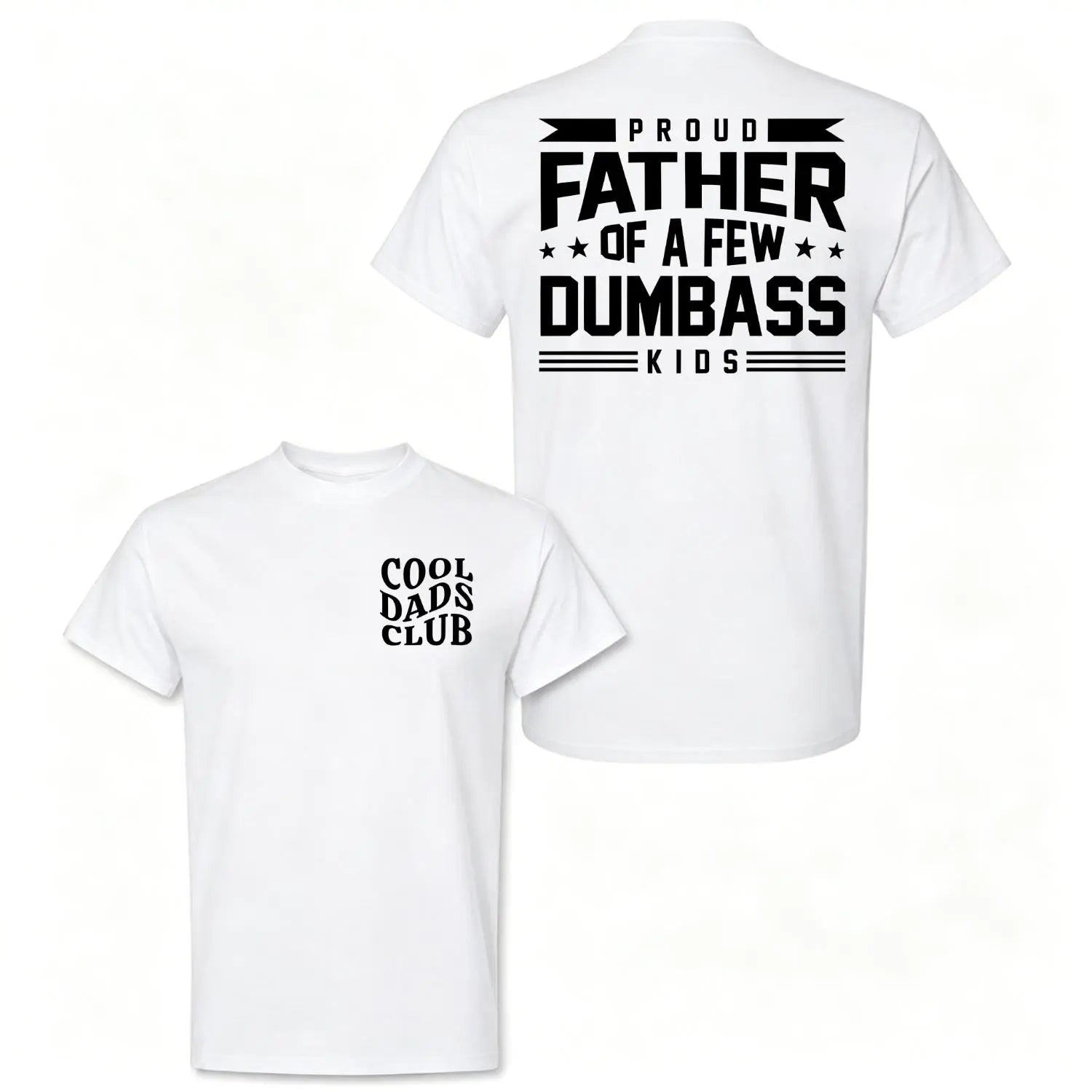 Proud Father Of A Few Dumbass Kids T-Shirt/Sweatshirt/Hoodie – Funny Dad Graphic Tee
