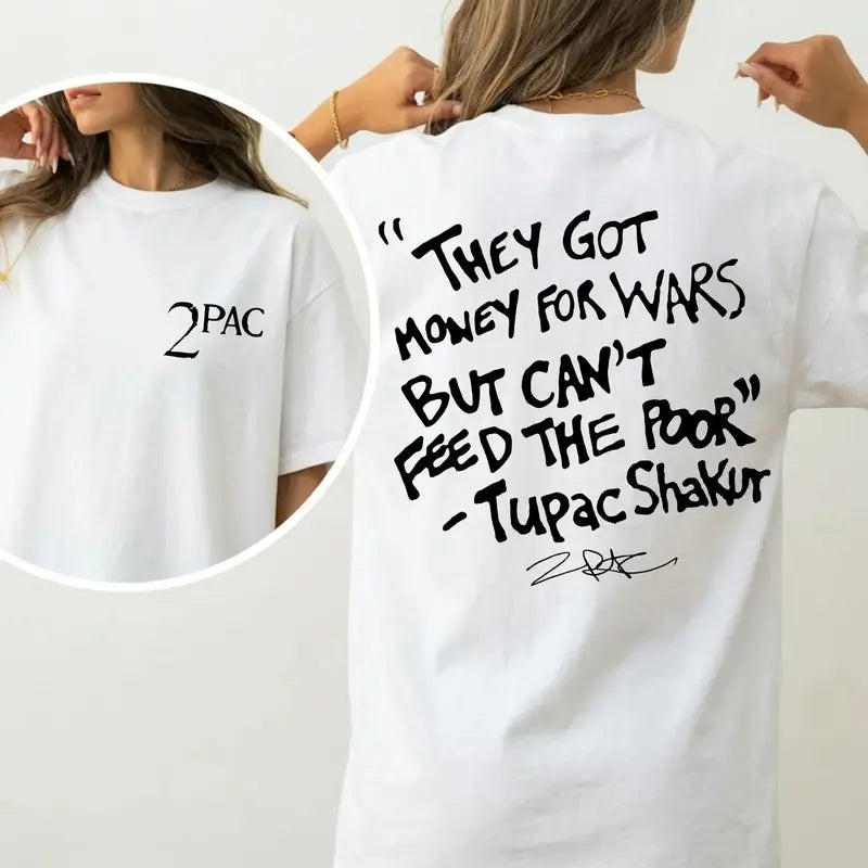Tupac They Got Money For Wars T-Shirt, Sweatshirt & Hoodie – 90s Hip Hop Quote 2-Sided Graphic Print