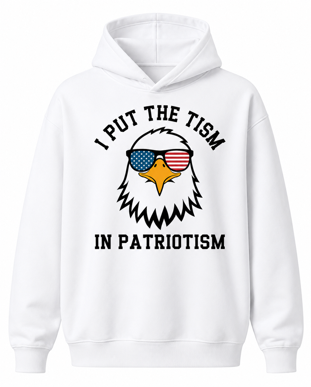 Put The Tism In Patriotism T-Shirt/Sweatshirt/Hoodie – Funny American Eagle Meme Graphic Tee
