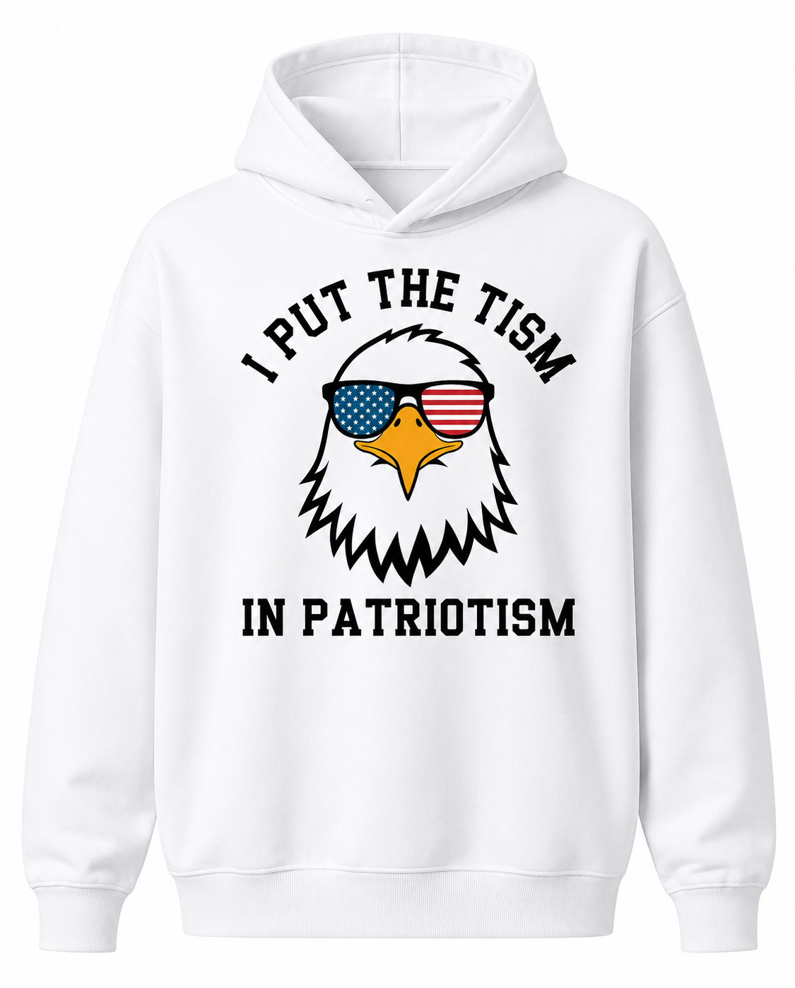 Put The Tism In Patriotism T-Shirt/Sweatshirt/Hoodie – Funny American Eagle Meme Graphic Tee