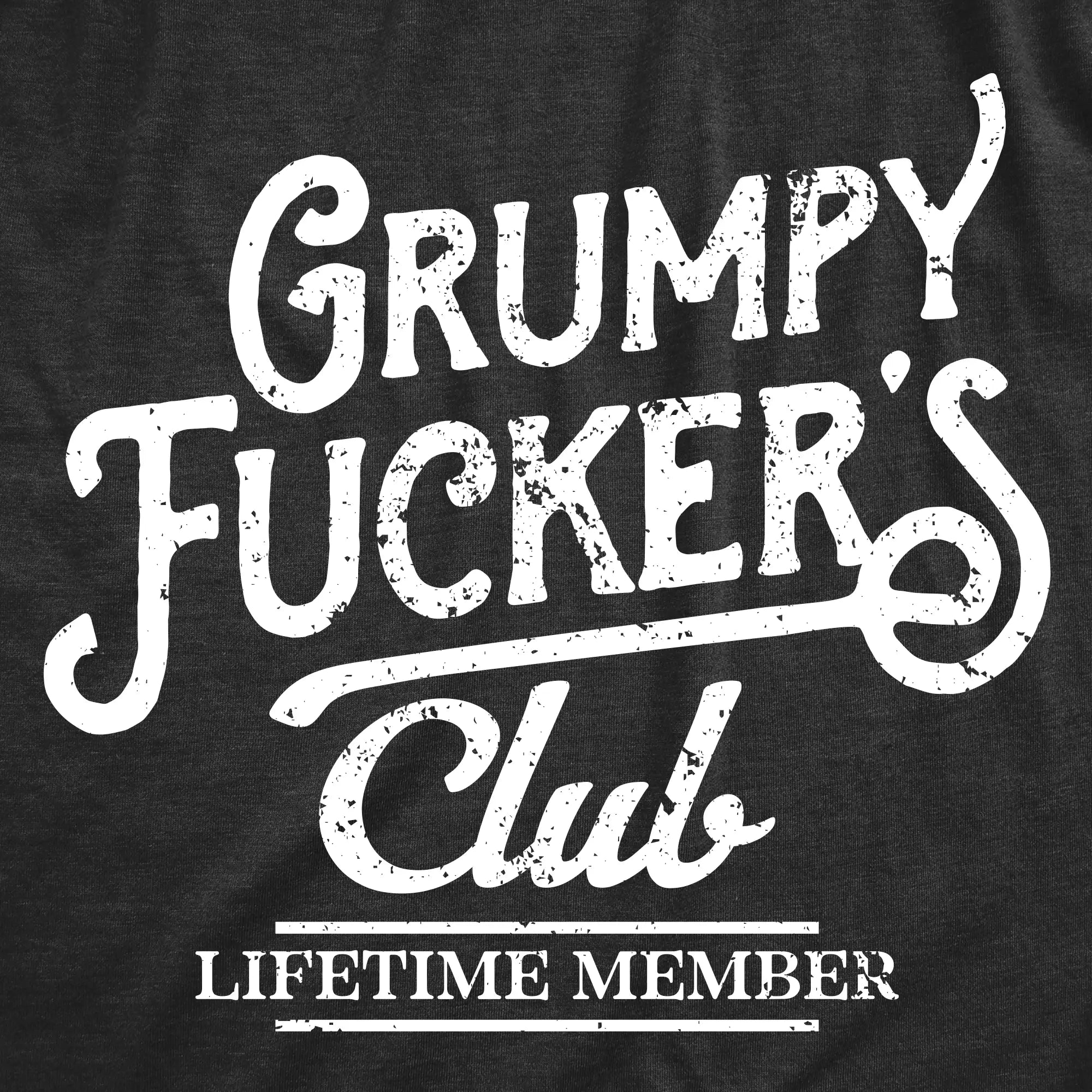 “Grumpy F*ckers Club” Funny T-Shirt/Sweatshirt/Hoodie – Sarcastic Graphic Tee for Men