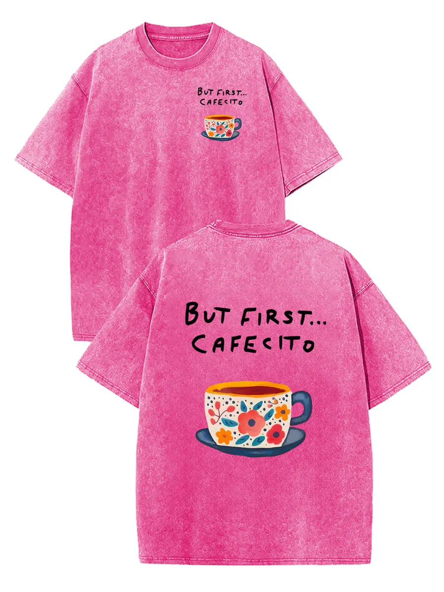 But First... Cafeito Graphic T-Shirt/Sweatshirt/Hoodie – Vintage Coffee Lover Apparel, Cute Floral Coffee Cup Design