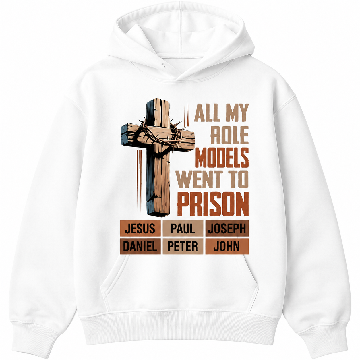 All My Role Models Went To Prison Graphic T-Shirt/Sweatshirt/Hoodie – Christian Faith Streetwear with Thorn Cross Biblical Design