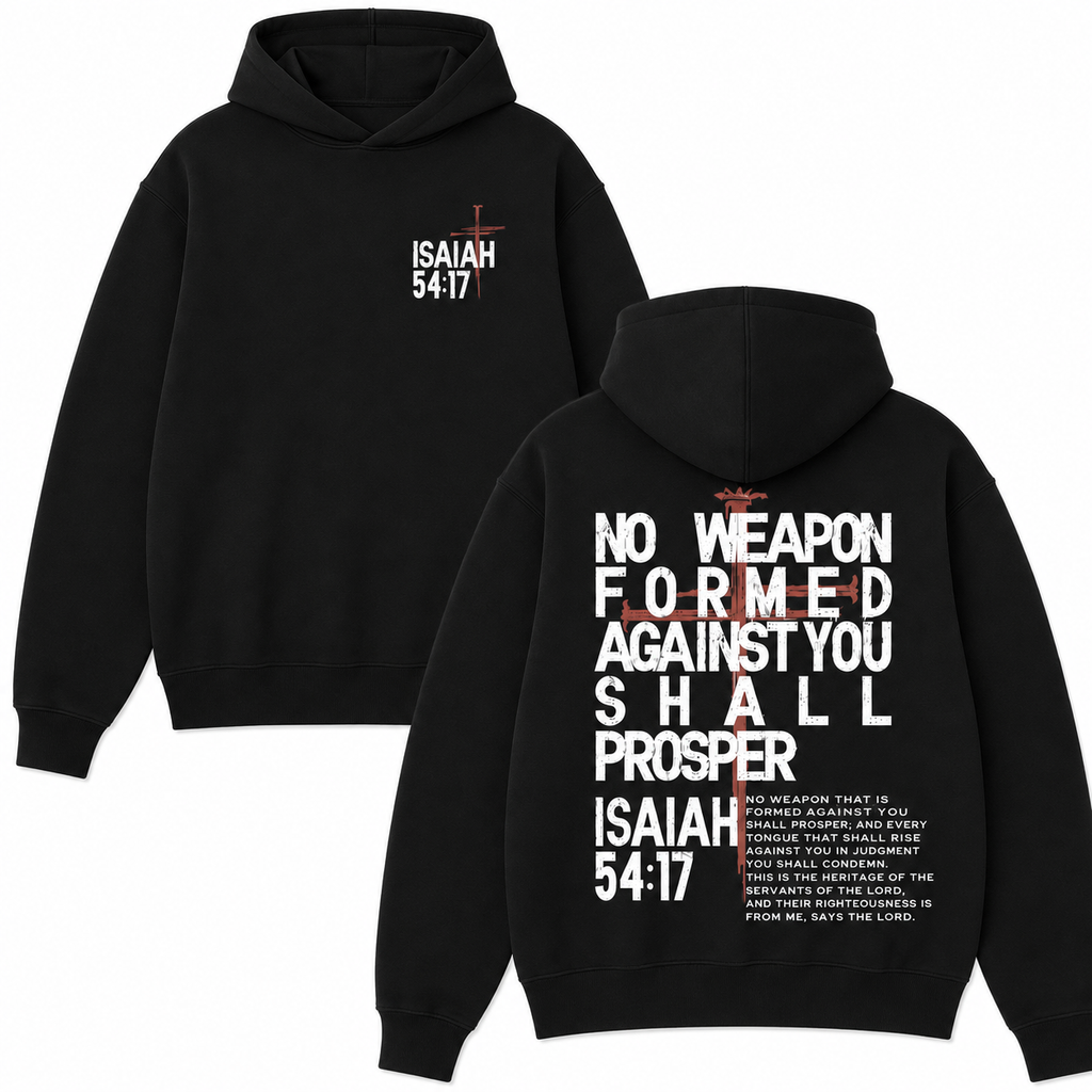 No Weapon Formed Against You Shall Prosper Graphic T-Shirt, Sweatshirt & Hoodie – Isaiah 54:17 Christian Faith Scripture Print