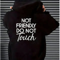 “Not Friendly, Do Not Touch” Hoodie/T-shirt/Sweatshirt – Streetwear Graphic Pullover