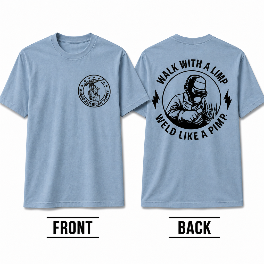 Walk With A Limp Weld Like A Pimp T-Shirt/Sweatshirt/Hoodie – Funny Blue Collar Welder Graphic Tee