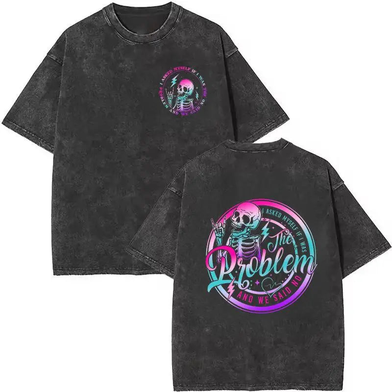 I Asked Myself If I Was The Problem And We Said No -Funny Sarcastic Tie Dye Skeleton T-shirt/Sweatshirt/ Hoodie