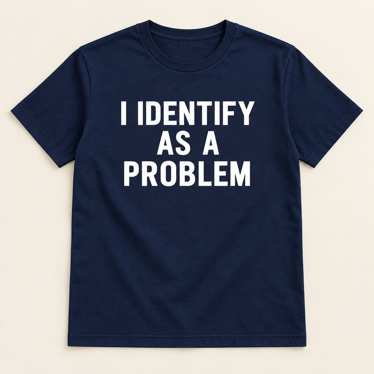 I Identify As A Problem T-Shirt, Sweatshirt & Hoodie – Funny Sarcastic Quote Graphic Print