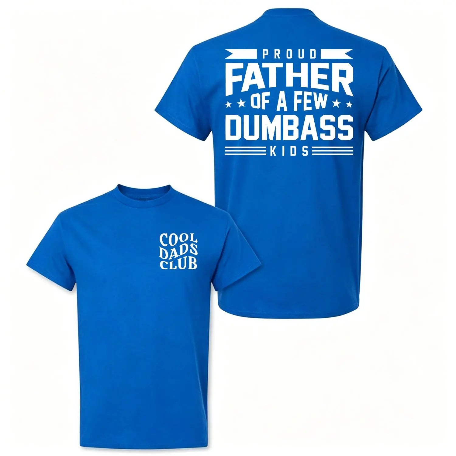 Proud Father Of A Few Dumbass Kids T-Shirt/Sweatshirt/Hoodie – Funny Dad Graphic Tee