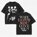 Why Don’t You Love Me Psychological Horror Graphic T-Shirt, Sweatshirt & Hoodie – Obsession Horror Art Streetwear