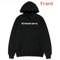Sarcastic & Funny Shirt / Hoodie / Sweatshirt – Long Sleeve My Therapist Gave Up
