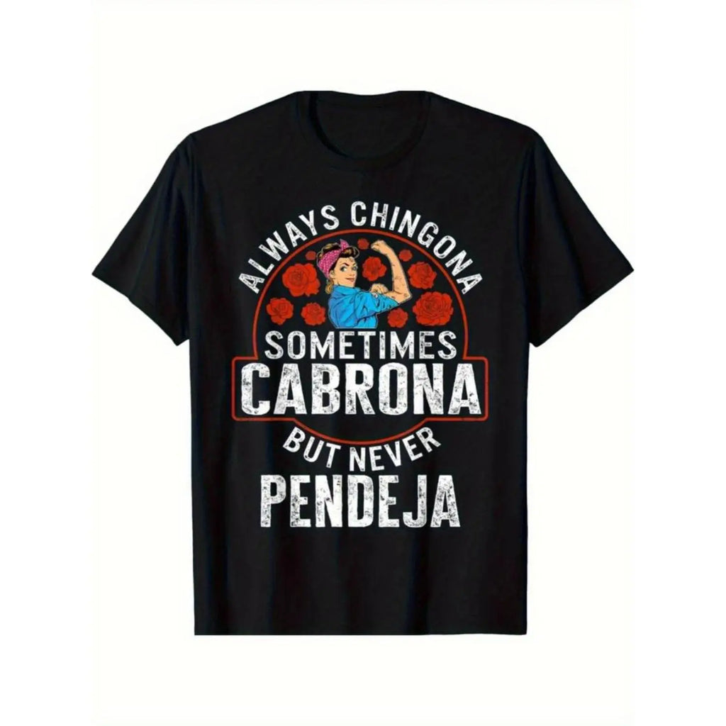 Empowering Latina T-Shirt - 'Always Chingona, Sometimes Cabrona, But Never Pendeja Top Womenswear