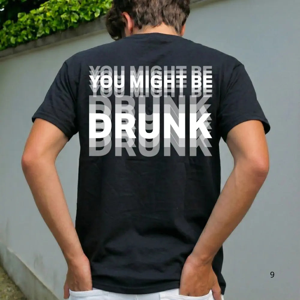 Funny Streetwear Graphic Tee – “You Might Be Drunk Unisex" T-Shirt, Sweatshirt, Hoodie - Gifts Suitable for Anyone Casual Cotton
