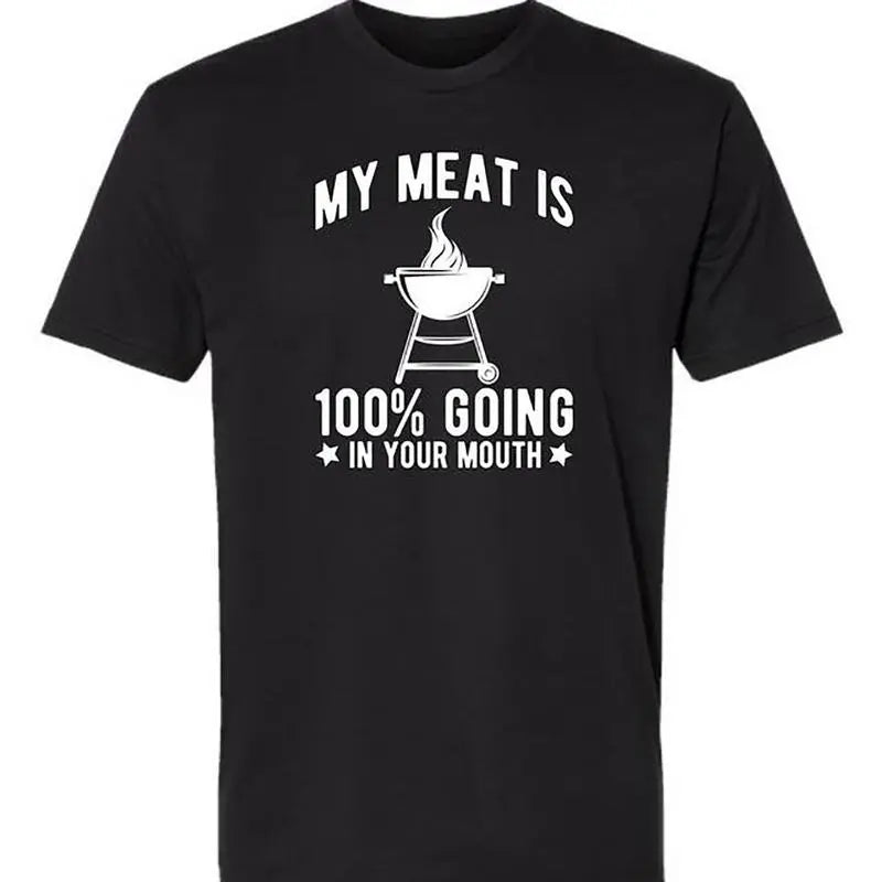 “My Meat Is Going In Your Mouth” Funny BBQ T-Shirt /Sweatshirt/Hoodie– Dirty Humor Grill Tee